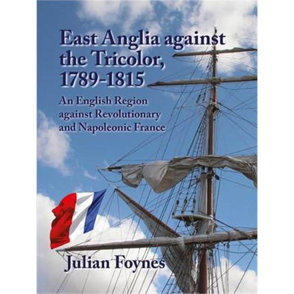 East Anglia Against the Tricolor (Paperback) - Julian Paul Foynes